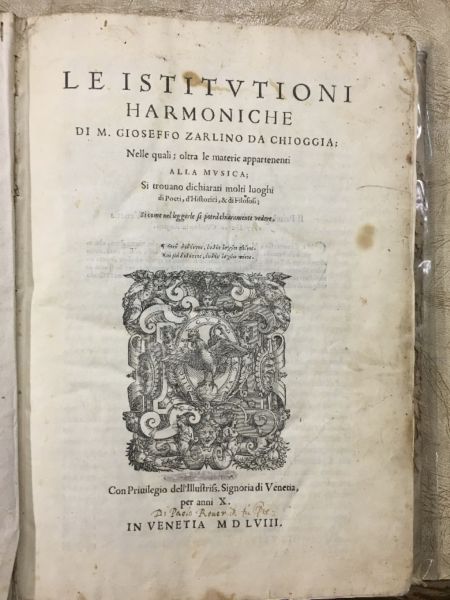 Gioseffo Zarlino (Italian, 1517-1590) Le Istitutioni Harmoniche (c. 1558) [x], 347 p. : ill., music ; 31 cm. Rare Music Collection, copy from the Collection of Louise Hanson-Dyer.