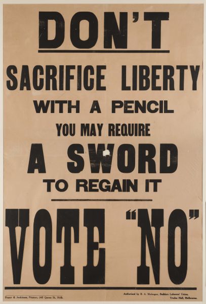 “Don’t sacrifice Liberty with a pencil: you may require a sword to regain it”, c.1917, University of Melbourne Archives. Anti-conscription posters collection, 2019.0091.00001