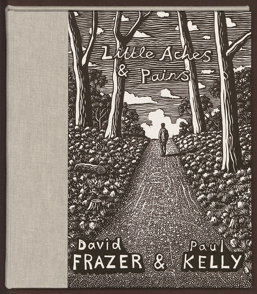 David Frazer (1966–) (artist) Paul Kelly (1955–) (author) Little aches and pains Wood engravings Castlemaine, Vic.: Unstable Press, 2014